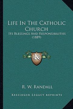 portada life in the catholic church: its blessings and responsibilities (1889) (en Inglés)