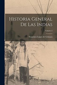 portada Historia General de las Indias; Volume 2 (in Spanish)