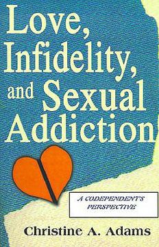 portada love, infidelity, and sexual addiction: a codependent's perspective