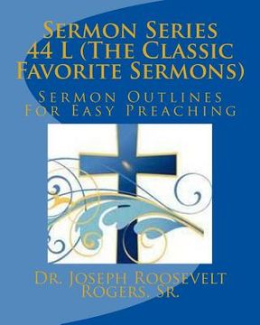 portada Sermon Series 44 L (The Classic Favorite Sermons): Sermon Outlines For Easy Preaching (en Inglés)