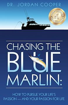 portada Chasing the Blue Marlin: Pursuing Your Life's Passion-And Your Passion for Life