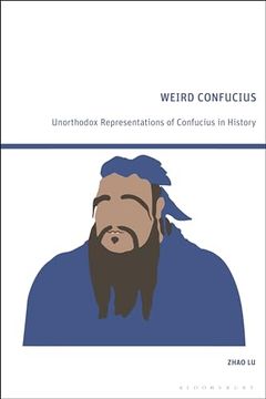 portada Weird Confucius: Unorthodox Representations of Confucius in History (en Inglés)