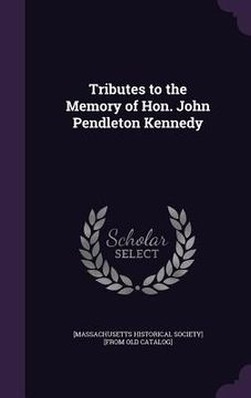 portada Tributes to the Memory of Hon. John Pendleton Kennedy (en Inglés)