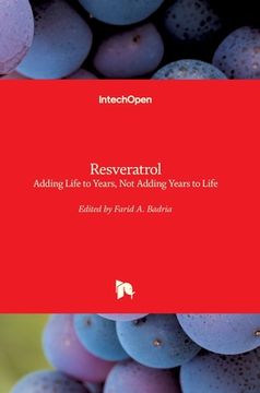 portada Resveratrol: Adding Life to Years, Not Adding Years to Life (en Inglés)