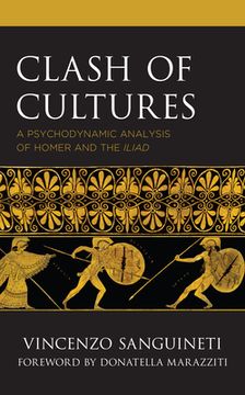 portada Clash of Cultures: A Psychodynamic Analysis of Homer and the Iliad (en Inglés)