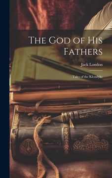 portada The God of His Fathers; Tales of the Klondyke (en Inglés)