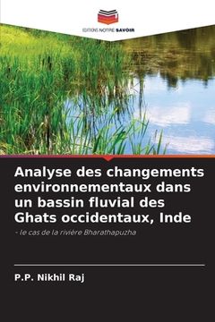 portada Analyse des changements environnementaux dans un bassin fluvial des Ghats occidentaux, Inde (en Francés)