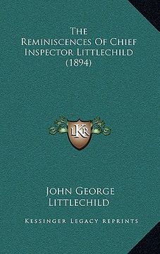 portada the reminiscences of chief inspector littlechild (1894)