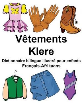 portada Français-Afrikaans Vêtements/Klere Dictionnaire bilingue illustré pour enfants (en Francés)