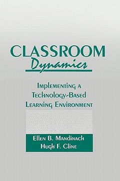 portada classroom dynamics: implementing a technology-based learning environment (en Inglés)