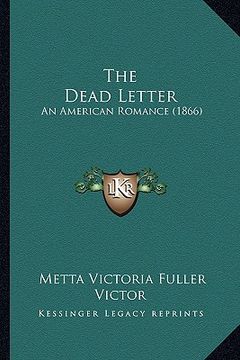 portada the dead letter the dead letter: an american romance (1866) an american romance (1866) (en Inglés)