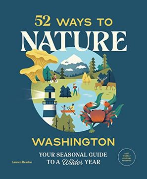 portada 52 Ways to Nature Washington: Your Seasonal Guide to a Wilder Year (en Inglés)