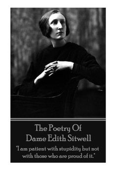 portada The Poetry Of Dame Edith Sitwell: "I am patient with stupidity but not with those who are proud of it."