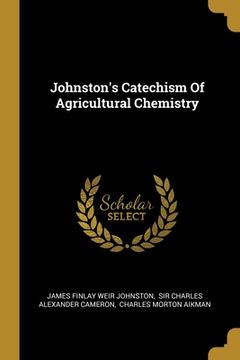 portada Johnston's Catechism Of Agricultural Chemistry (en Inglés)
