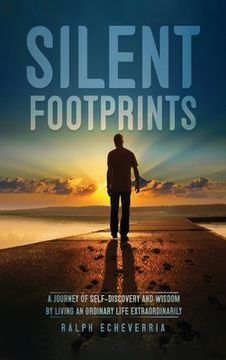 portada Silent Footprints: A Journey of Self-Discovery and Wisdom by Living an Ordinary Life Extraordinarily (en Inglés)