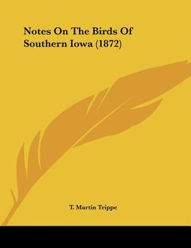 portada notes on the birds of southern iowa (1872) (en Inglés)