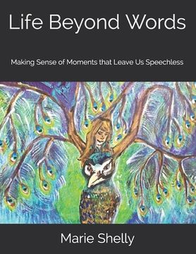 portada Life Beyond Words: Making Sense of Moments that Leave Us Speechless (in English)