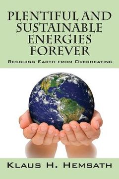 portada Plentiful and Sustainable Energies Forever: Rescuing Earth from Overheating (en Inglés)