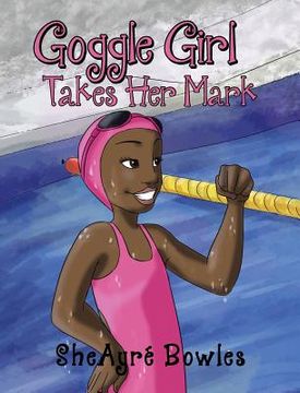 portada Goggle Girl Takes Her Mark (in English)