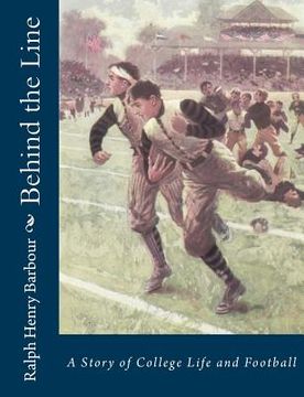 portada Behind the Line: A Story of College Life and Football (en Inglés)