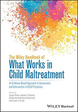 portada The Wiley Handbook of What Works in Child Maltreatment: An Evidence-Based Approach to Assessment and Intervention in Child Protection