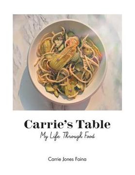 portada Carrie's Table: My Life Through Food (en Inglés)