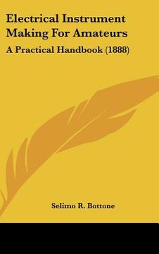 portada electrical instrument making for amateurs: a practical handbook (1888) (en Inglés)