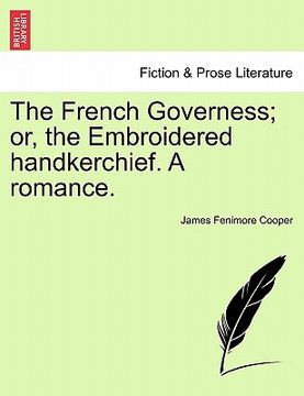 portada the french governess; or, the embroidered handkerchief. a romance.
