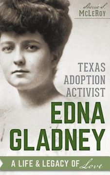 portada Texas Adoption Activist Edna Gladney: A Life & Legacy of Love (in English)