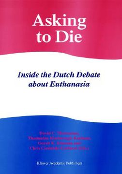 portada asking to die: inside the dutch debate about euthanasia (en Inglés)
