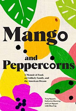 portada Mango and Peppercorns: A Memoir of Food, an Unlikely Family and the American Dream 