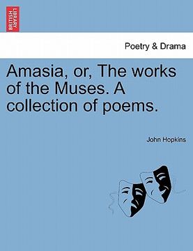 portada amasia, or, the works of the muses. a collection of poems.