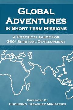 portada Global Adventures in Short Term Missions: A Practical Guide for 360° Spiritual Development (en Inglés)