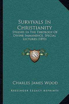 portada survivals in christianity: studies in the theology of divine immanence, special lectures (1893)