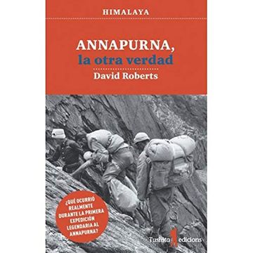portada Annapurna, la Otra Verdad:  Qué Ocurrió Realmente Durante la Primera Expedición Legendaria al Annapurna? (Caballos del Viento)