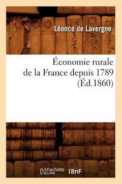 portada Économie Rurale de la France Depuis 1789 (Éd.1860) (en Francés)