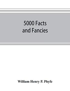 portada 5000 Facts and Fancies; A Cyclopaedia of Important; Curious; Quaint; And Unique Information in History; Literature; Science; Art; And Nature 