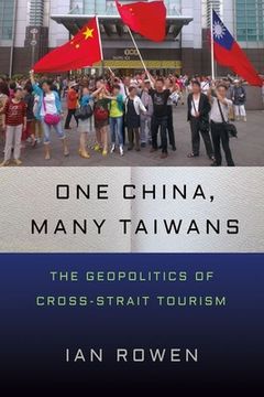 portada One China, Many Taiwans: The Geopolitics of Cross-Strait Tourism (en Inglés)