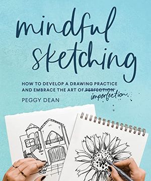 portada Mindful Sketching: How to Develop a Drawing Practice and Embrace the art of Imperfection