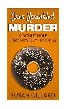 portada Oreo Sprinkled Murder: A Donut Hole Cozy Mystery - Book 22 (in English)