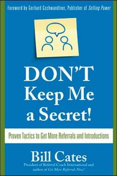 portada Don't Keep me a Secret: Proven Tactics to get Referrals and Introductions (in English)