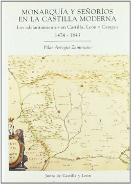 portada Monarquía y Señorios en la Castilla Moderna, los Adelantamientos en Castilla, León y Campos 1474-1643 (Estudios de Historia) (in Spanish)