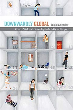 portada Downwardly Global: Women, Work, and Citizenship in the Pakistani Diaspora (en Inglés)