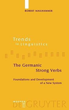 portada The Germanic Strong Verbs: Foundations and Development of a new System (Trends in Linguistics. Studies and Monographs) (in English)