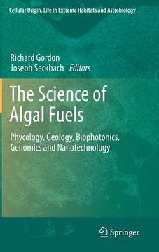 portada the science of algal fuels: phycology, geology, biophotonics, genomics and nanotechnology