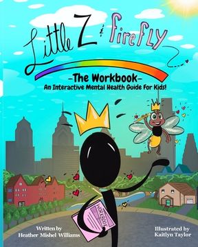 portada Little Z and Firefly -The Workbook: An Interactive Mental Health Guide for Kids (en Inglés)