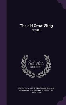 portada The old Crow Wing Trail