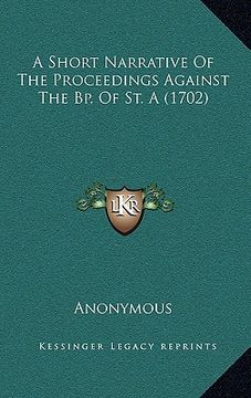 portada a short narrative of the proceedings against the bp. of st. a (1702) (en Inglés)