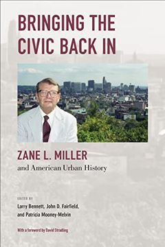 portada Bringing the Civic Back in: Zane l. Miller and American Urban History (Urban Life, Landscape and Policy) (en Inglés)
