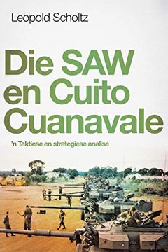 portada Die saw en Cuito Cuanavale: 'n Taktiese en Strategiese Analise (in Afrikáans)